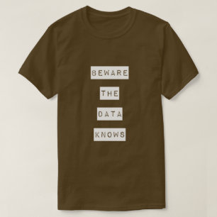 Camiseta Beware os dados sabe o t-shirt