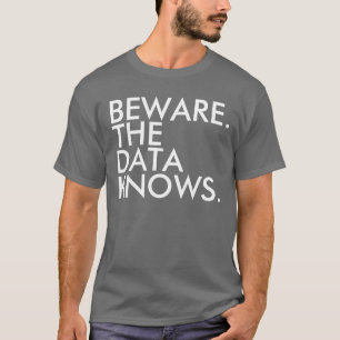 Camiseta Beware os dados sabe o t-shirt