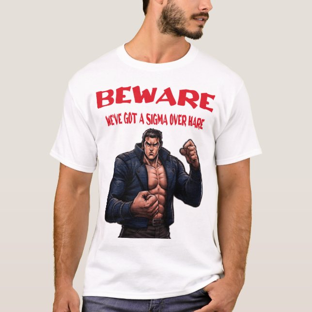 Camiseta Beware, We've Got A sigma Over (Frente)