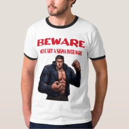 Camiseta Beware, We've Got A sigma Over