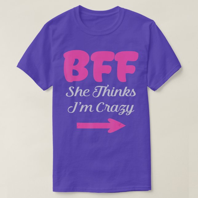 Camiseta BFF Conheço Os Melhores Amigos Loucos Para Sempre  (Frente do Design)