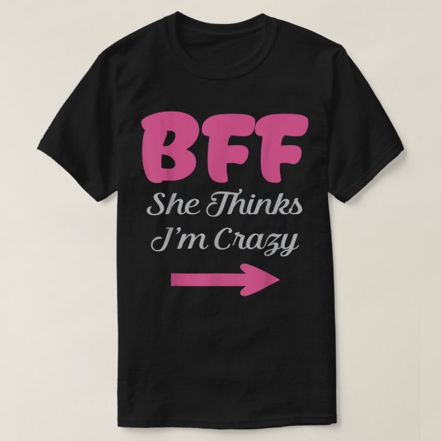 Camiseta BFF Conheço Os Melhores Amigos Loucos Para Sempre  (Frente do Design)