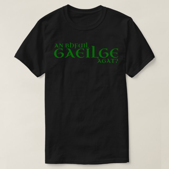Camiseta Bhfuil Gaeilge agat Você fala irlandês por (Frente do Design)