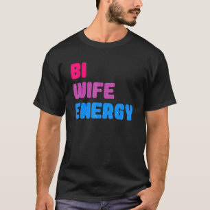 Camiseta Bi Wife Energy LGBTQ Suporta Respeito à Esposa LGB