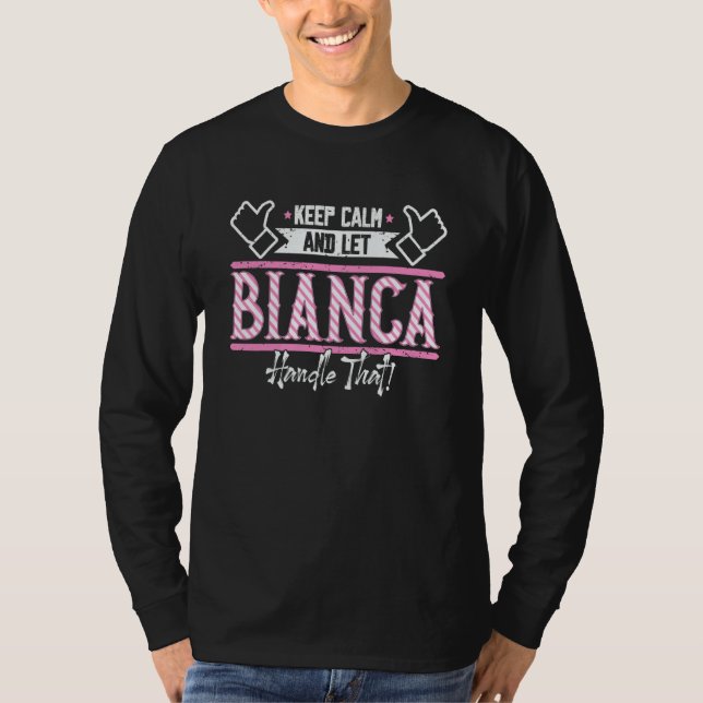Camiseta Bianca Mantenha a Calma e deixe Bianca lidar com i (Frente)