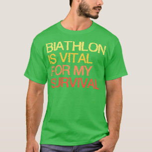 Camiseta Biathlon É Vital Para A Minha Sobrevivência.