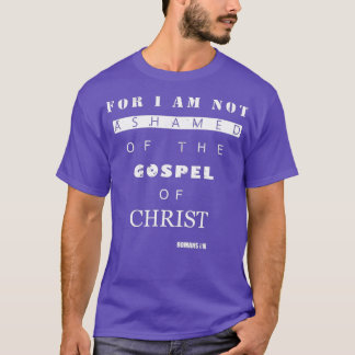 Camiseta Bible Verse Gifts ROMANS 116 I Am Not Ashamed