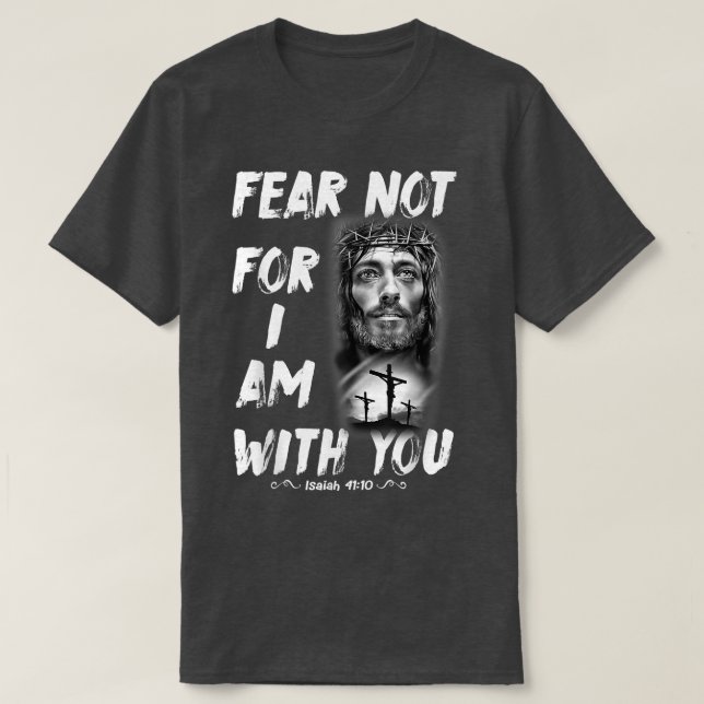 Camiseta Bíblia Verse Isaiah 41 10 Jesus Cristo Cristão Fai (Frente do Design)