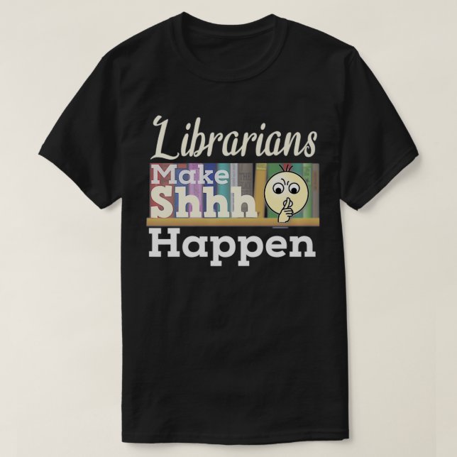 Camiseta Bibliotecários Engraçados Fazem Com Que Ela Aconte (Frente do Design)
