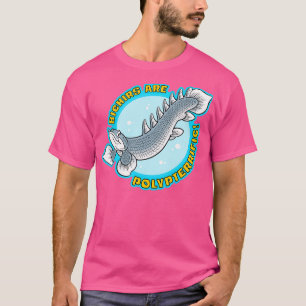 Camiseta Bichirs são Politípicos