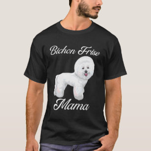 Camiseta Bichon Frise Mama Bichon Frise Gift Bichon Frise D