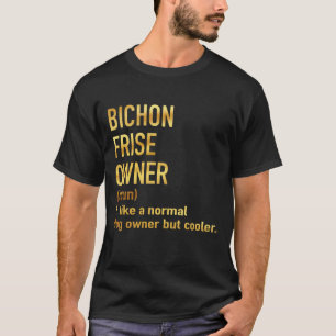 Camiseta bichon frise owner como um dono normal de cão, ma