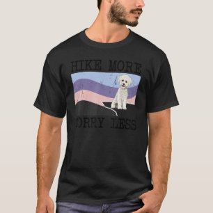 Camiseta Bichons Frise Hike Mais Preocupada Menos Caminho G