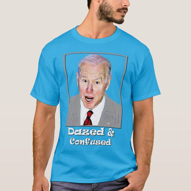 Camiseta Biden Dazed and Confuse Idiot Dumb  (Frente)
