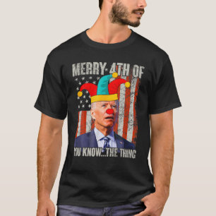 Camiseta Biden Dazed Feliz 4 De Vocês Sabem... O Fundo Da C