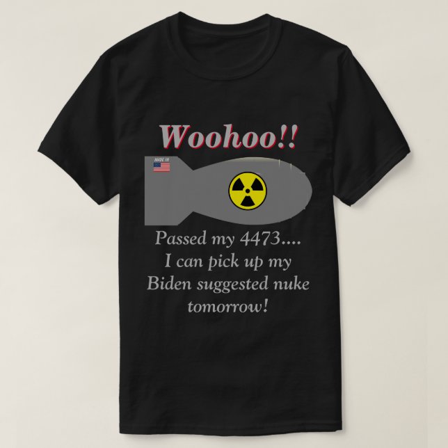 Camiseta Biden Diz Que Precisaremos De Armas Nucleares Escu (Frente do Design)