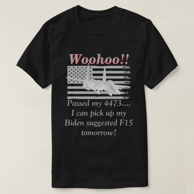 Camiseta Biden Diz Que Precisaremos De F15s Escuros (Frente do Design)