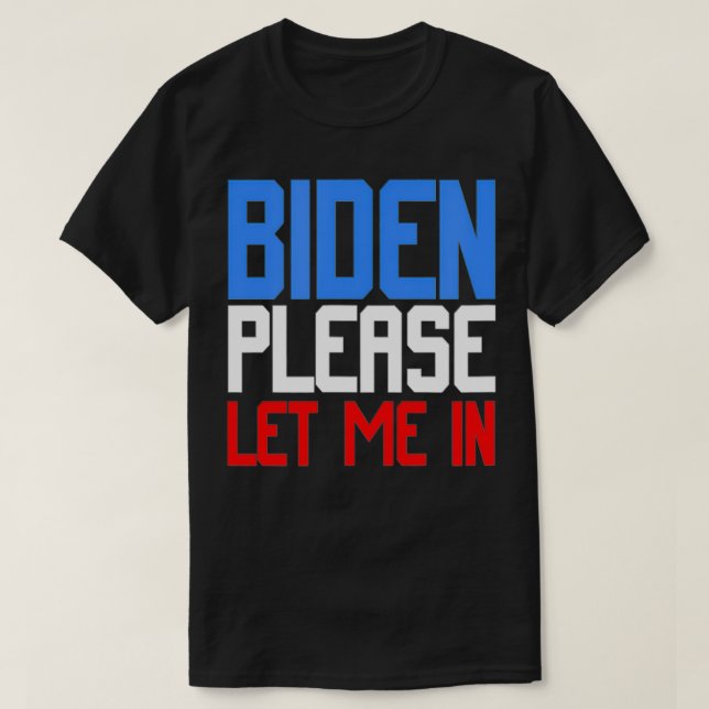 Camiseta Biden Please Let Me In  Biden Let Me In  (Frente do Design)