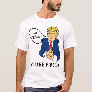 Camiseta Biden, você é demitido - Donald Trump T-Shirt