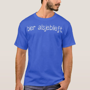 Camiseta Bier Alsjeblieft Beer Por Favor Língua Neerlandesa