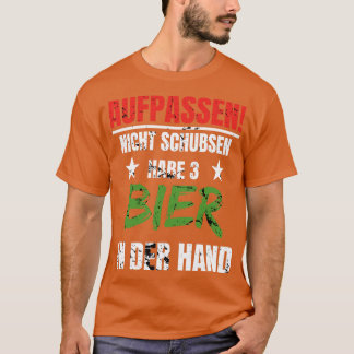 Camiseta Bier In Der Hand Aufpassen Nicht Schubsen Lustig
