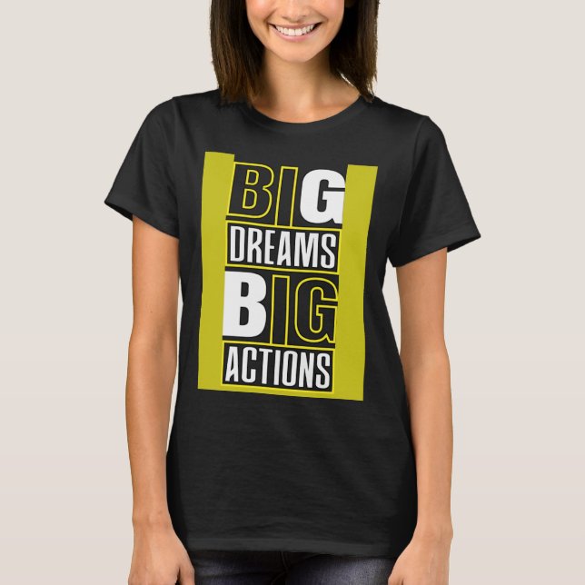 Camiseta Big Dreams Big Actions Motivational Quotes Saying  (Frente)