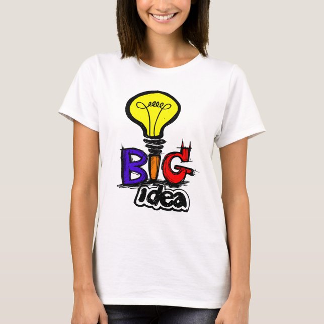Camiseta Big Ideas Have Small Beginnings  (Frente)