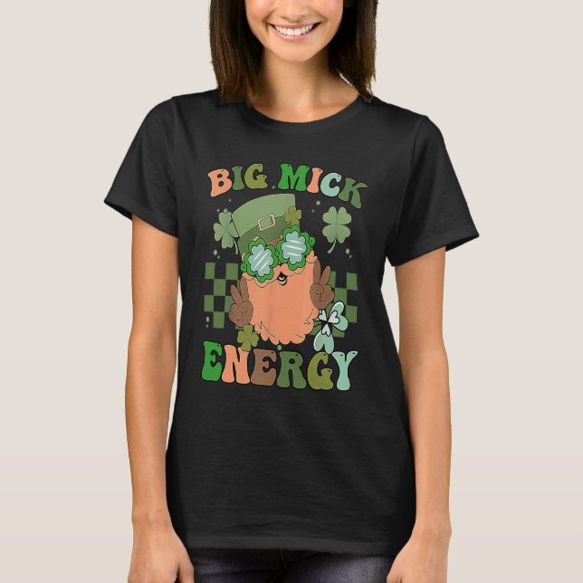 Camiseta Big Mick Energy Saint Patrick's Day Shamrock Irish (Frente)