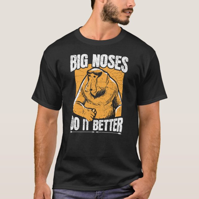 Camiseta Big noses do it better Design for a Proboscis Monk (Frente)