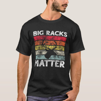 Camiseta Big Racks Matter  Deer Hunting Saying