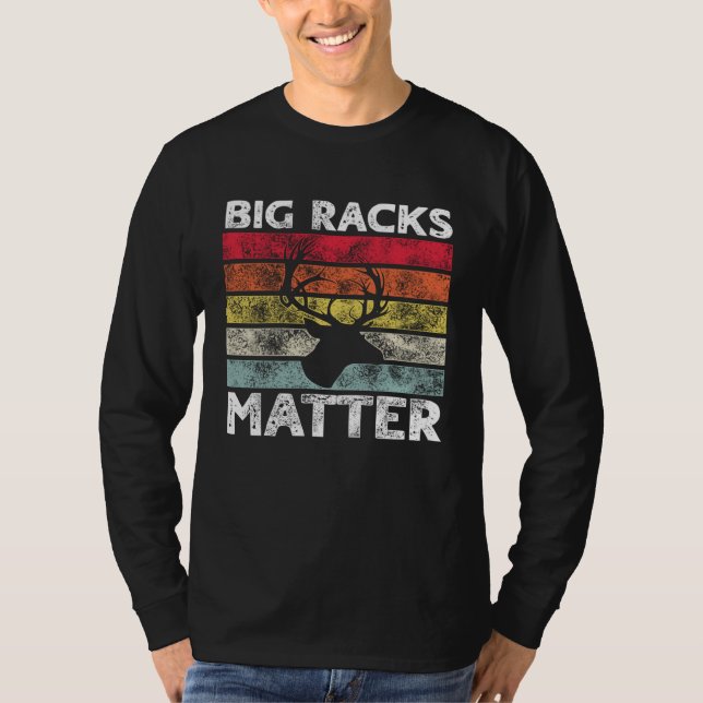 Camiseta Big Racks Matter  Deer Hunting Saying (Frente)