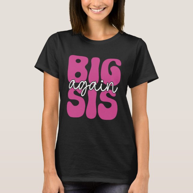 Camiseta Big Sis Again Sister Older Girl Promoted To Big Si (Frente)