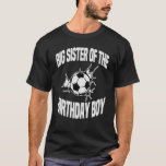 Camiseta Big Sister Da Bola De Futebol Birthday Boy Bd<br><div class="desc">Grande Irmã Da Festa De Baile De Futebol Do Aniversário.</div>