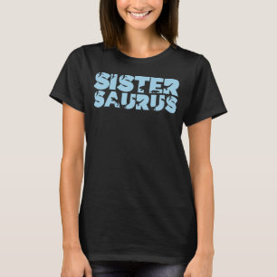 Camiseta Big Sistersaurus Dinossaur Irmãozinha Surus Din