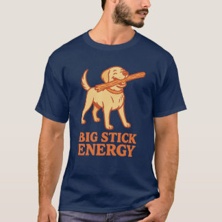 Camiseta Big Stick Energy