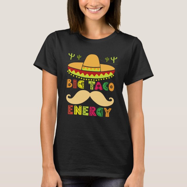 Camiseta Big Taco Energy Cinco De Mayo  Men Mustache Sombre (Frente)