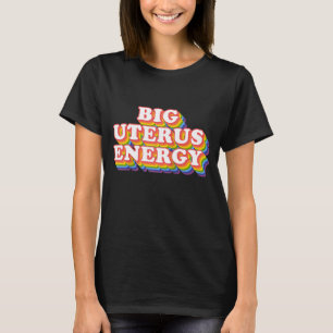 Camiseta Big Uterus Energy Pro Choice Direitos das Mulheres