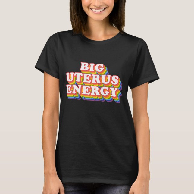 Camiseta Big Uterus Energy Pro Choice Direitos das Mulheres (Frente)