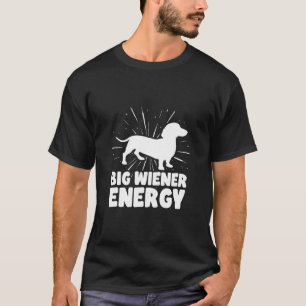 Camiseta Big Wiener Energy Engraçado Dachshund