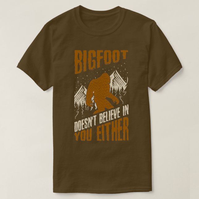 Camiseta Bigfoot Doesnt Believe in You Either Funny bigfoot (Frente do Design)