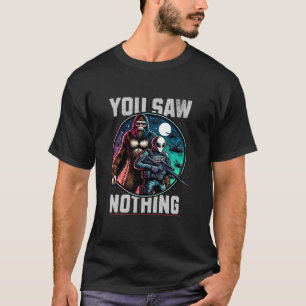 Camiseta Bigfoot E Alienígena SWAT Você Não Viu Nada Na Pol