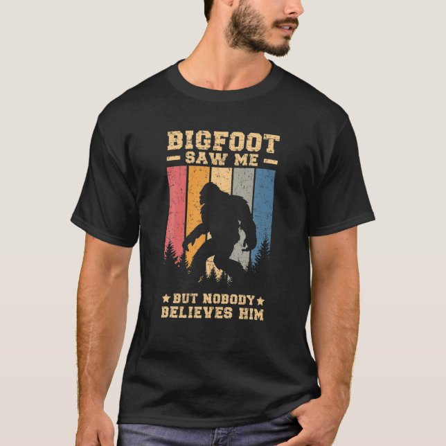 Camiseta Bigfoot Me Viu Mas Ninguém Acredita Nele, Retro Di (Frente)