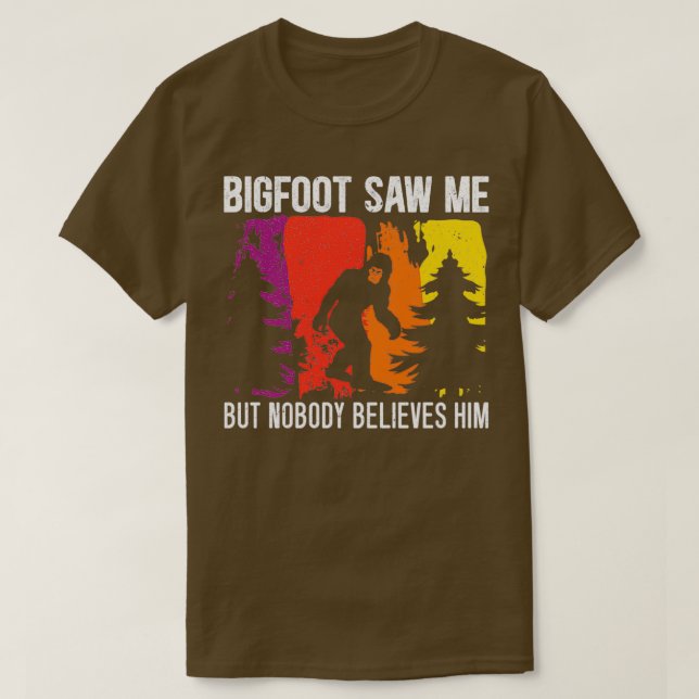 Camiseta Bigfoot Me Viu Mas Ninguém Acredita Nele Sasquatch (Frente do Design)