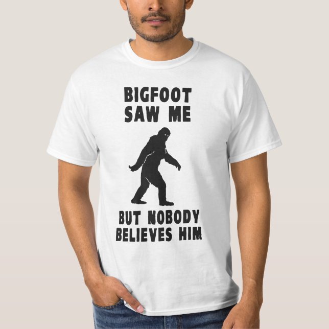 Camiseta Bigfoot não viu me mas ninguém acredita-o (Frente)