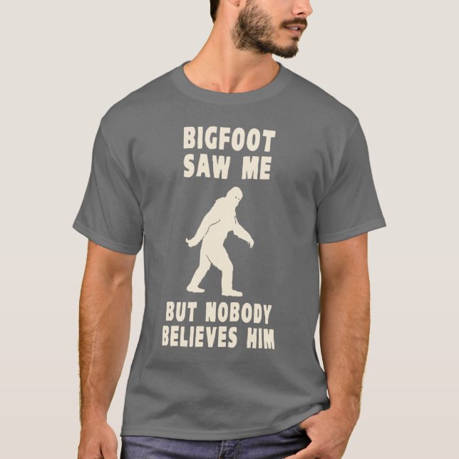Camiseta Bigfoot não viu me mas ninguém acredita-o (Frente)
