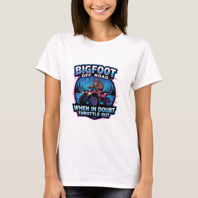 Camiseta Bigfoot Off Road 4 Wheeler When In Doubt Throttle  (Frente)