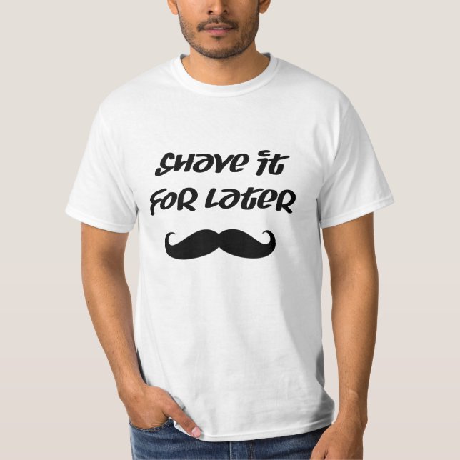 Camiseta Bigode - barbeie-o para mais tarde (Frente)