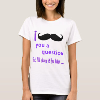 Camiseta Bigode você um modelo de Qpc da pergunta