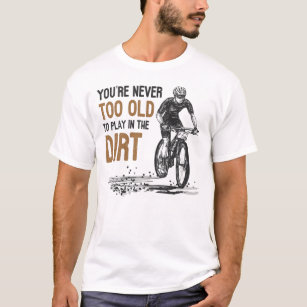 Camiseta Bike De Montanha Nunca Muito Velho Para Jogar Na S