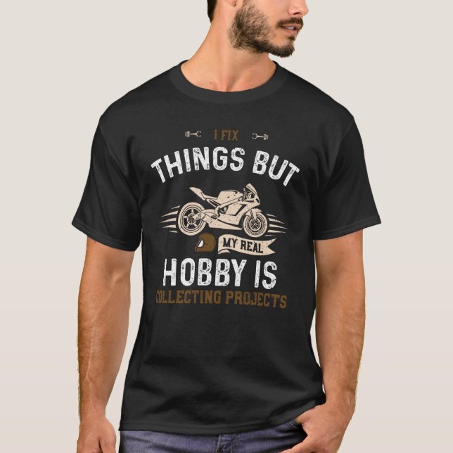 Camiseta Biker I Fix Things But My Real Hobby is Colle Moto (Frente)